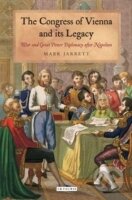 Kniha: The Congress of Vienna and Its Legacy : War and Great Power Diplomacy After Napoleon (Mark Jarrett). I.B. Tauris, 2013