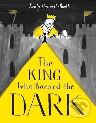 The King Who Banned the Dark - Emily Haworth-Booth