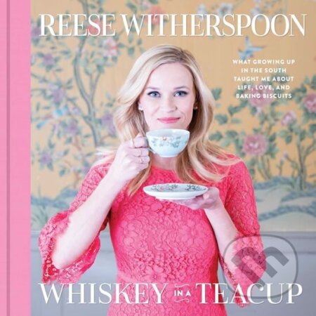 Kniha: Whiskey in a Teacup (Reese Witherspoon). Simon & Schuster, 2018