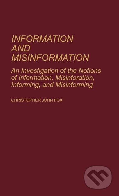 Kniha: Information and Misinformation (Christopher John Fox). Praeger, 1983