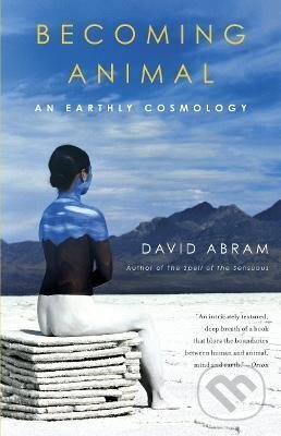 Kniha: Becoming Animal: An Earthly Cosmology (David Abram)