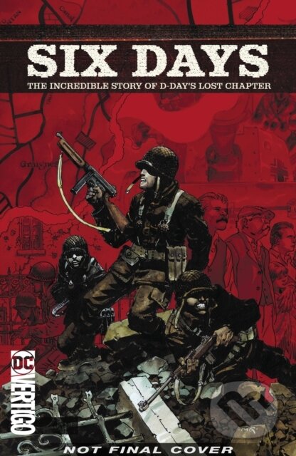 Kniha: Six Days The Incredible Story of D Days Lost Chapter (Robert Venditti). Slovart, 2020
