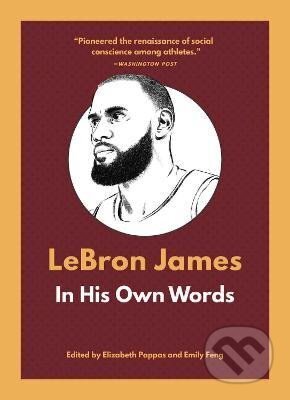LeBron James: In His Own Words - Elizabeth Pappas