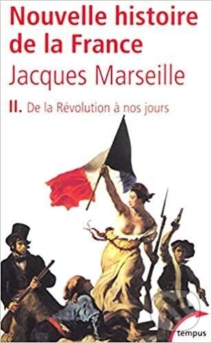 Kniha: Nouvelle histoire de la France : De la Revolution a nos jours (Jacgues Marseille). Perrin, 2002