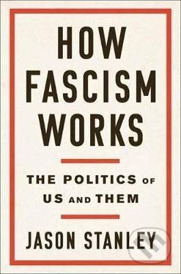 Kniha: How Fascism Works (Jason Stanley)