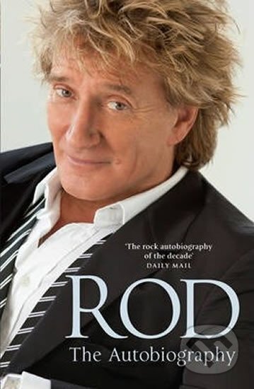 Kniha: Rod: The Autobiography (Rod Stewart). Cornerstone, 2013