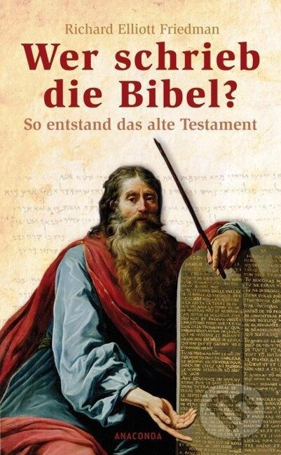 Kniha: Wer schrieb die Bibel? (Richard Elliot Friedman). Anaconda, 2007