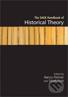 Kniha: The SAGE Handbook of Historical Theory (Nancy Partner). Sage Publications, 2012