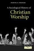 Kniha: A Sociological History of Christian Worship (Martin D. Stringer). Cambridge University Press, 2009