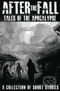 Kniha: After the Fall: Tales of the Apocalypse (Rôzni Autori). , 2014