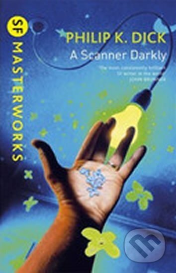 Kniha: A Scanner Darkly (K. Philip Dick). Gollancz, 2013