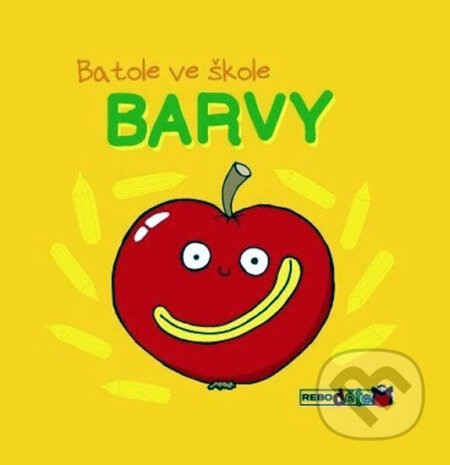 Kniha: Barvy - Batole ve škole (Rebo). Rebo, 2011