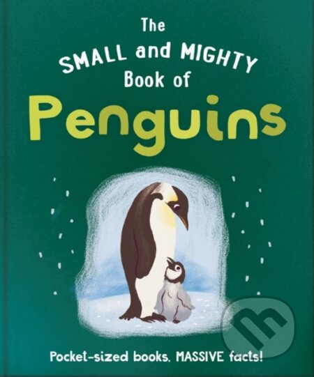 Kniha: The Small and Mighty Book of Penguins (Orange Hippo). Welbeck, 2023