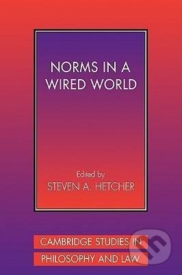 Kniha: Norms in a Wired World (Steven A. Hetcher). Cambridge University Press, 2007
