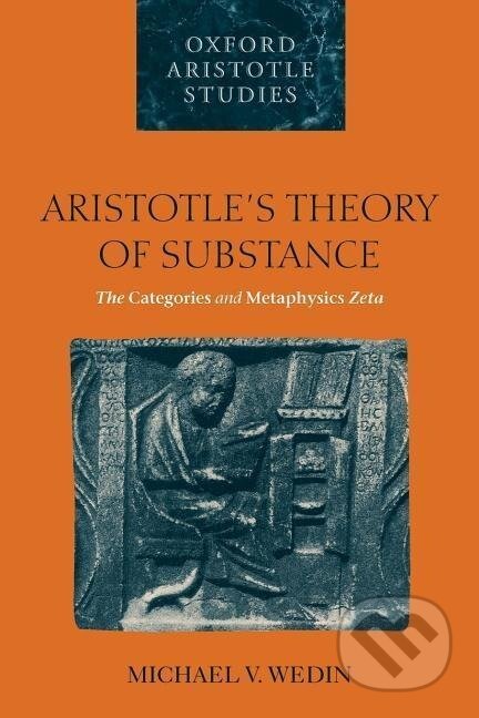 Kniha: Aristotle's Theory of Substance (Michael V. Wedin)