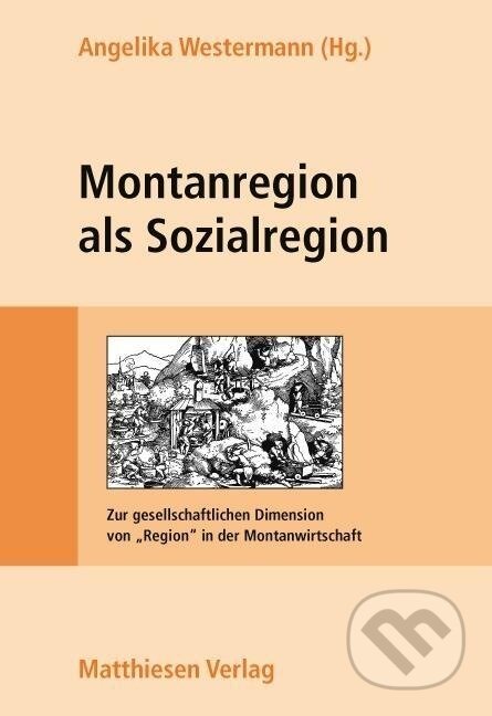 Kniha: Montanregion als Sozialregion (Angelika Westermann). Matthiesen, 2012