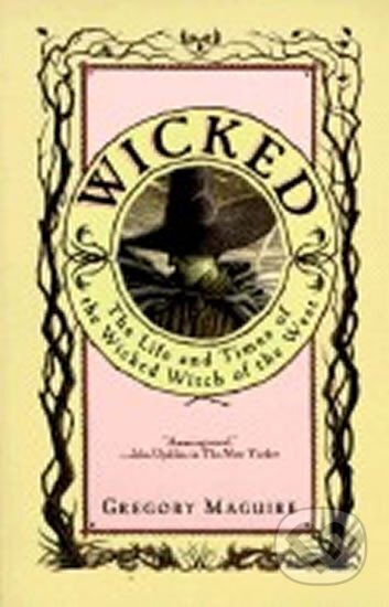Kniha: Wicked : The Life and Times of the Wicked Witch of the West (Gregory Maguire)