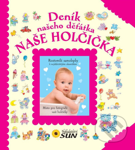 Kniha: Naše holčička - Deník našeho děťátka (neuvedený autor). SUN, 2012