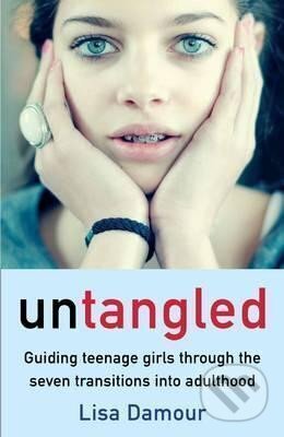 Kniha: Untangled : Guiding Teenage Girls Through the Seven Transitions into Adulthood (Lisa Damour)
