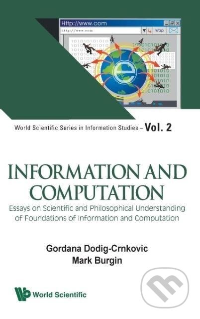 Kniha: INFORMATION AND COMPUTATION (V2) (Mark Burgin). World Scientific, 2011
