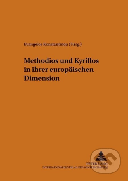 Kniha: Methodios und Kyrillos in ihrer europäischen Dimension (Evangelos Konstantinou). Peter Lang, 2005
