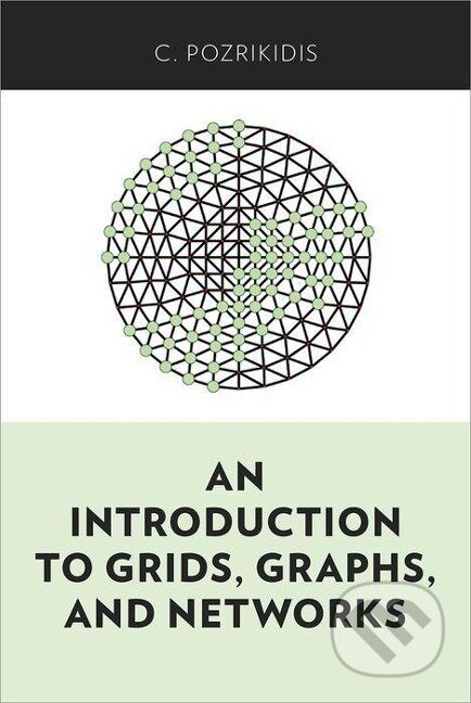 Kniha: An Introduction to Grids, Graphs, and Networks (C. Pozrikidis). , 2014