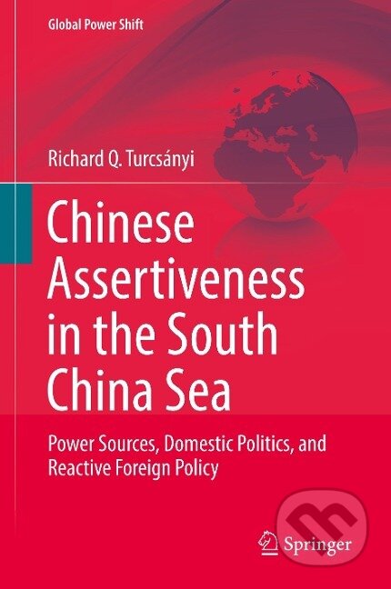 Kniha: Chinese Assertiveness in the South China Sea (Richard Q. Turcsányi). Springer International Publishing, 2017