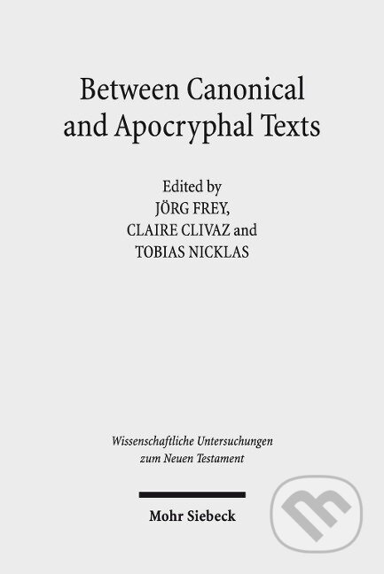 Kniha: Between Canonical and Apocryphal Texts (Jörg Frey). , 2019