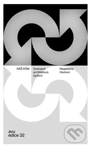 Kniha: Náš dům. Dostupná architektura bydlení (Magdalena Havlová)