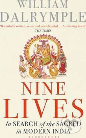 Kniha: Nine Lives: In Search of the Sacred in Modern India (William Dalrymple)