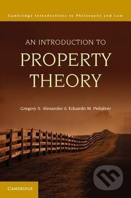 Kniha: An Introduction to Property Theory (Gregory S. Alexander). Cambridge University Press, 2015