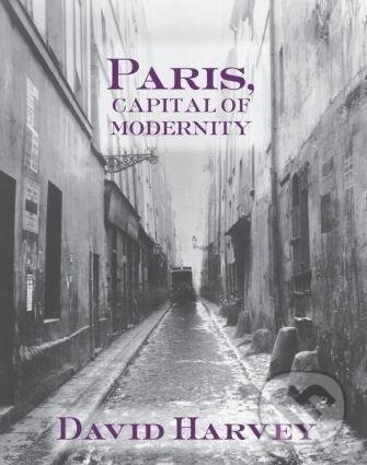 Kniha: Paris, Capital of Modernity (David Harvey)