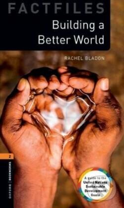 Kniha: Oxford Bookworms Factfiles New Edition 2 Building a Better World (Rachel Bladon). Oxford University Press, 2024