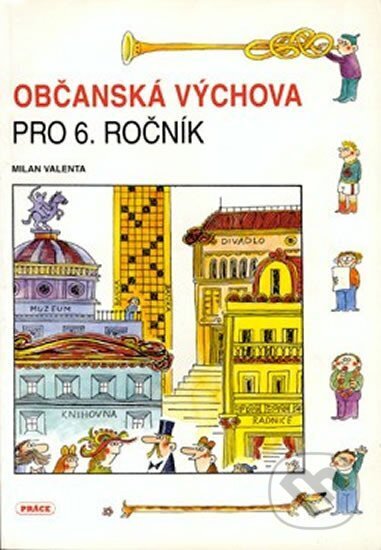 Kniha: Občanská výchova pro 6.ročník ZŠ - učebnice (Práce). Práce