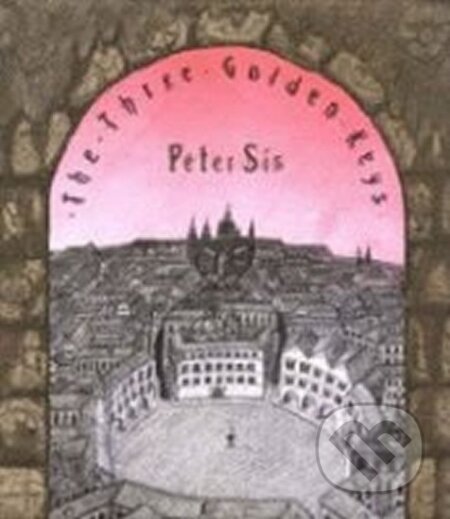 Kniha: The Three Golden Keys (Petr Sís). Pan Macmillan, 2001