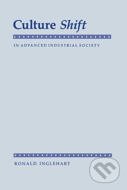 Kniha: Culture Shift in Advanced Industrial Society (Ronald Inglehart). Princeton University Press, 1989