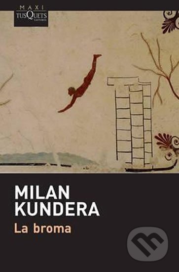 Kniha: La Broma (Milan Kundera). , 2016