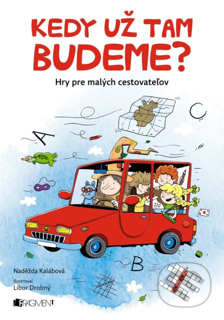 Kedy už tam budeme? (Hry pre malých cestovateľov) - Naděžda Kalábová, Libor Drobný (ilustrácie) - kniha z kategorie Úkoly pro děti