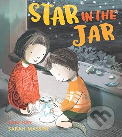 Star in the Jar - Sam Hay, Sarah Massini (ilustrácie), Egmont Books, 2018