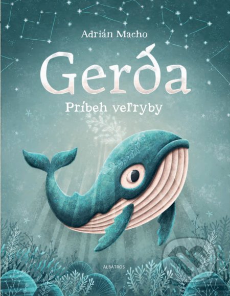 Gerda: Príbeh veľryby - Adrián Macho, Adrián Macho (ilustrátor), Albatros, 2018