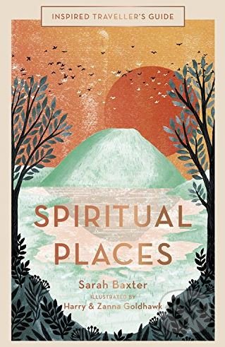 Inspired Traveller&#039;s Guide Spiritual Places - Sarah Baxter, Zanna Goldhawk (ilustrácie), Harry Goldhawk (ilustrácie), Aurum Press, 2018