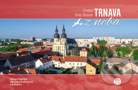 Trnava z neba (Trnava from Heaven) - Milan Paprčka, Mariana Kubáňová - kniha z kategorie Mapy a cestování