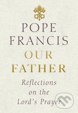 Our Father - Jorge Mario Bergoglio – pápež František, Rider & Co, 2018
