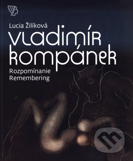 Vladimír Kompánek: Rozpomínanie - Remembering - Lucia Žilíková