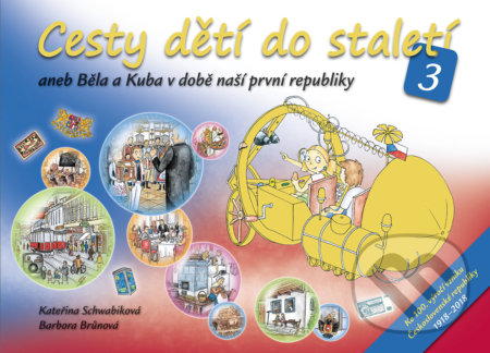 Cesty dětí do staletí 3 (aneb Běla a Kuba v době naší první republiky) - kniha z kategorie Naučné knihy