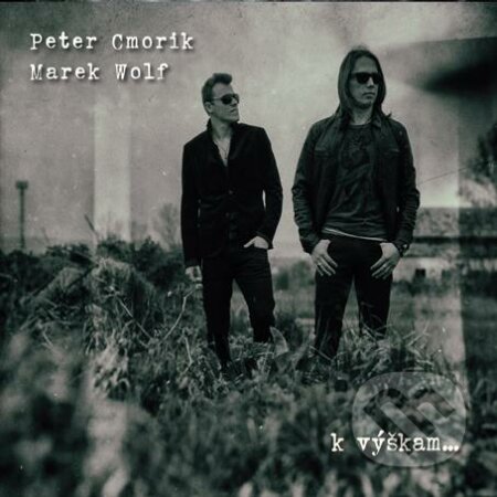 Hudobné CD: Peter Cmorik & Marek Wolf: K výškam (Hudobné albumy)