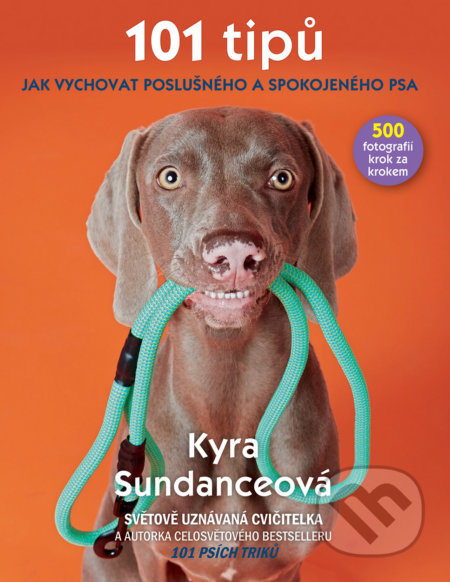 101 tipů jak vychovat poslušného a spokojeného psa - Kyra Sundance, Slovart CZ, 2018