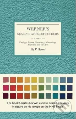 Werner's Nomenclature of Colours (Adapted to Zoology, Botany, Chemistry, Minerology, Anatomy and the Arts) - kniha z kategorie Umění, design a…