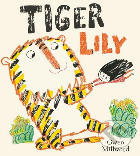 Tiger Lily - Gwen Millward, Egmont Books, 2018