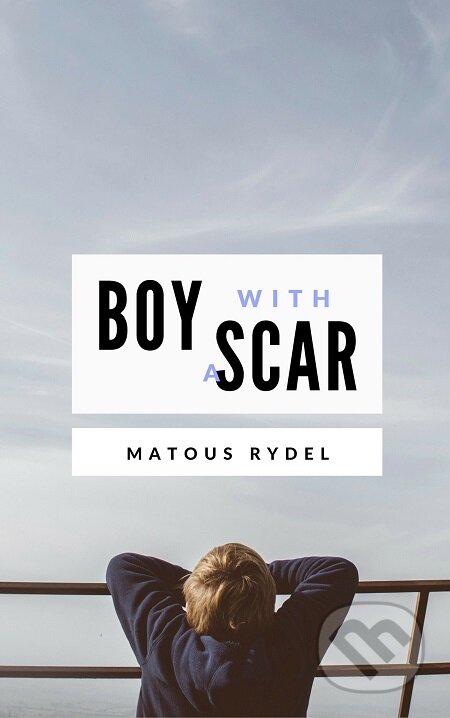 Boy With a Scar - Matouš Rýdel, E-knihy jedou